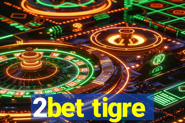 2bet tigre